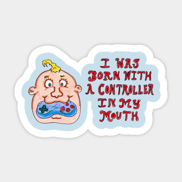 I Was Born With a Controller in My Mouth Sticker by ConidiArt